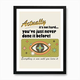 You've Just Never Done It Before Art Print