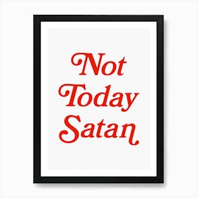 Not Today Satan, funny, groovy, humor, words, cute, girly, cute, lettering, vintage, retro, meme, pop art, sassy, sarcastic, sayings, phrase, quote Art Print