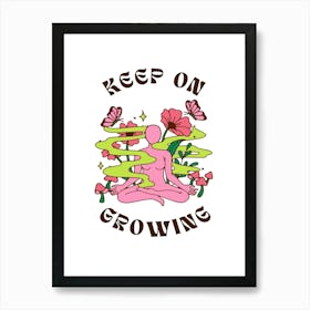 Keep On Growing Art Print