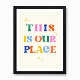 This Is Our Place Art Print