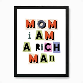 Mom I am rich man quote, ransom, vintage, cut out, newspaper style, feminist, girl power, saying, retro, boho, maximalist, funny, cool Art Print