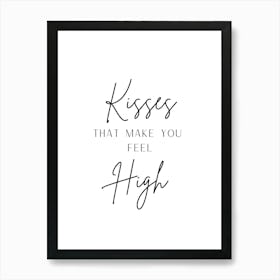 Kisses That Make You Feel High (2) Romantic Quote Black and White Art Print