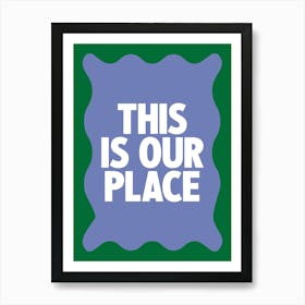 This Is Our Place 1 Art Print