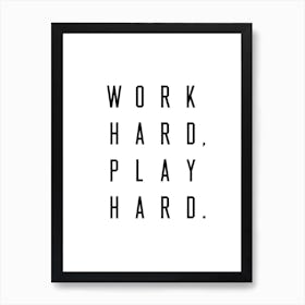 Work Hard Play Hard Art Print