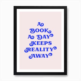 A Book A Day Keeps Reality Away (Blue tone) Art Print