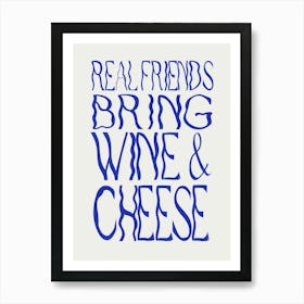 Real Friends Bring Wine And Cheese 1 Art Print