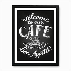 Welcome To Our Cafe — Coffee poster, kitchen print, lettering Art Print