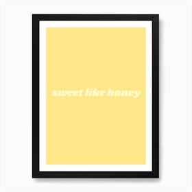 Sweet Like Honey Art Print