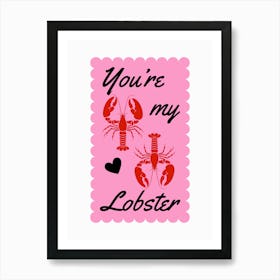 You'Re My Lobster Art Print