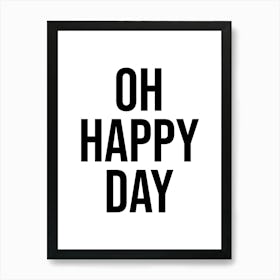 Oh Happy Day quote Art Print