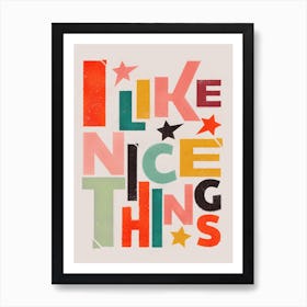 I Like Nice Things Art Print