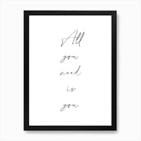 All You Need Is You Quote Art Print