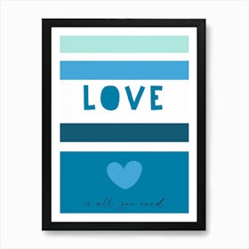 Love Is All You Need Blue Art Print