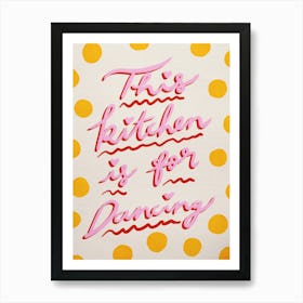 This Kitchen Is For Dancing 4 Art Print