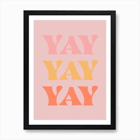 Yay Yay Yay Motivational Quote Art Print