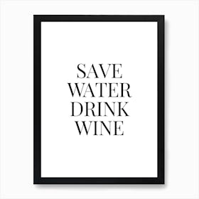 Save Water Drink Wine Art Print