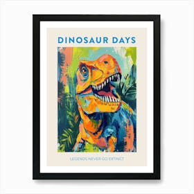 Legends Never Extinct Dinosaur Poster 3 Art Print