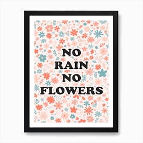 No Rain No Flowers Art Print