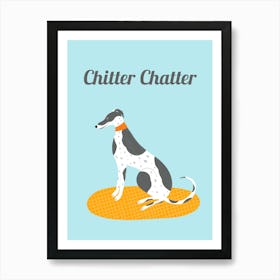 Greyhound aka Chitter Chatter Art Print