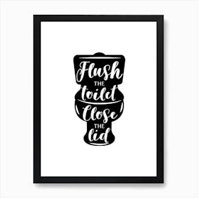 flush the toilet and close the lid Art Print