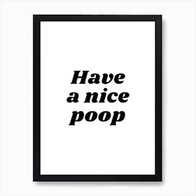 Have a Nice Poop Art Print