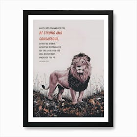 Bible Verse, Joshua 1:9, Have I not commanded you? Be strong and courageous. Do not be afraid; do not be discouraged, for the LORD your God will be with you wherever you go, Lion on flower field, Christian Art, Conceptual Art, Ink Illustration Art Print