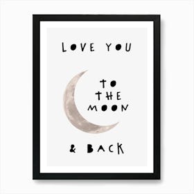 Love You To The Moon And Back In Black, White And Grey Art Print