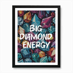 Big Diamond Energy Art Print