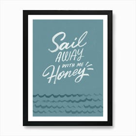 Sail Away With Me  Art Print