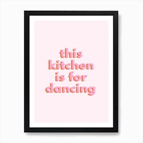Pink This Kitchen Is For Dancing Art Print