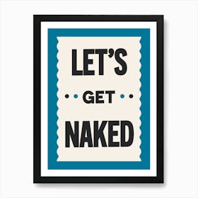 Lets Get Naked (Blue) Art Print