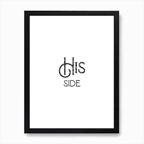 His Side Art Print