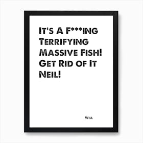 The Inbetweeners, Quote, Will, Terrifying Massive Fish Art Print