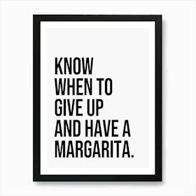 Know when to give up and have a margarita funny quote Art Print