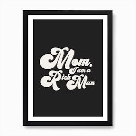 Black And White Mom I Am A Rich Man Art Print