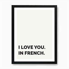 I Love You In French, White Art Print