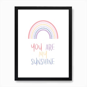 You are my Sunshine Art Print