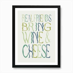 Real Friends Bring Wine And Cheese 2 Art Print