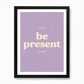 Be present (Purple) 1 Art Print