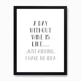 A Day Without Wine Art Print