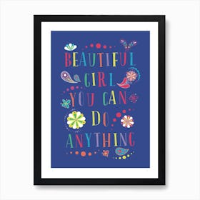 Beautiful Girl You Can Do Anything Art Print