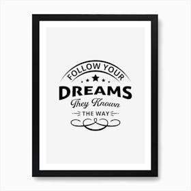 Follow Your Dreams Art Print