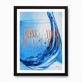 Drink your water 1 Art Print