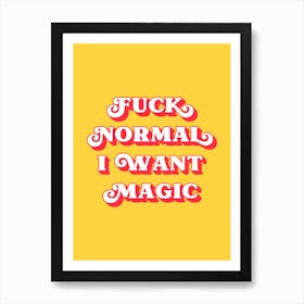 Fuck Normal I want Magic (Yellow and red tone) Póster