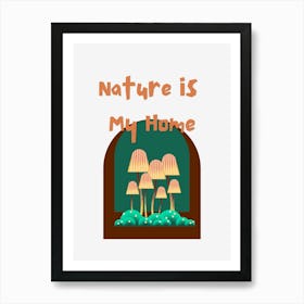 Nature is My Home,FLORAL,BOTANICAL,COLORFUL,MUSHROOMS Art Print