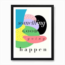 something good - pop typography art Art Print