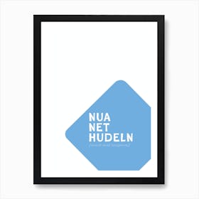 Motivational Bavarian dialect Typo: Nua Net Huddeln Art Print