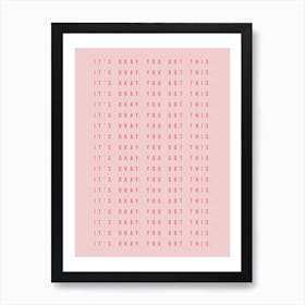 Its Okay You Got This Pink And Red Art Print