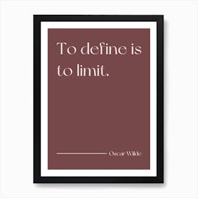 To Define Is To Limit - Oscar Wilde (Cocoa Brown tone) Art Print