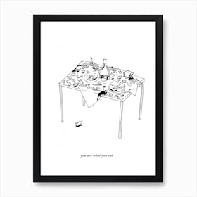 You Are What You Eat Art Print